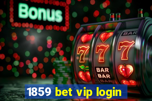 1859 bet vip login